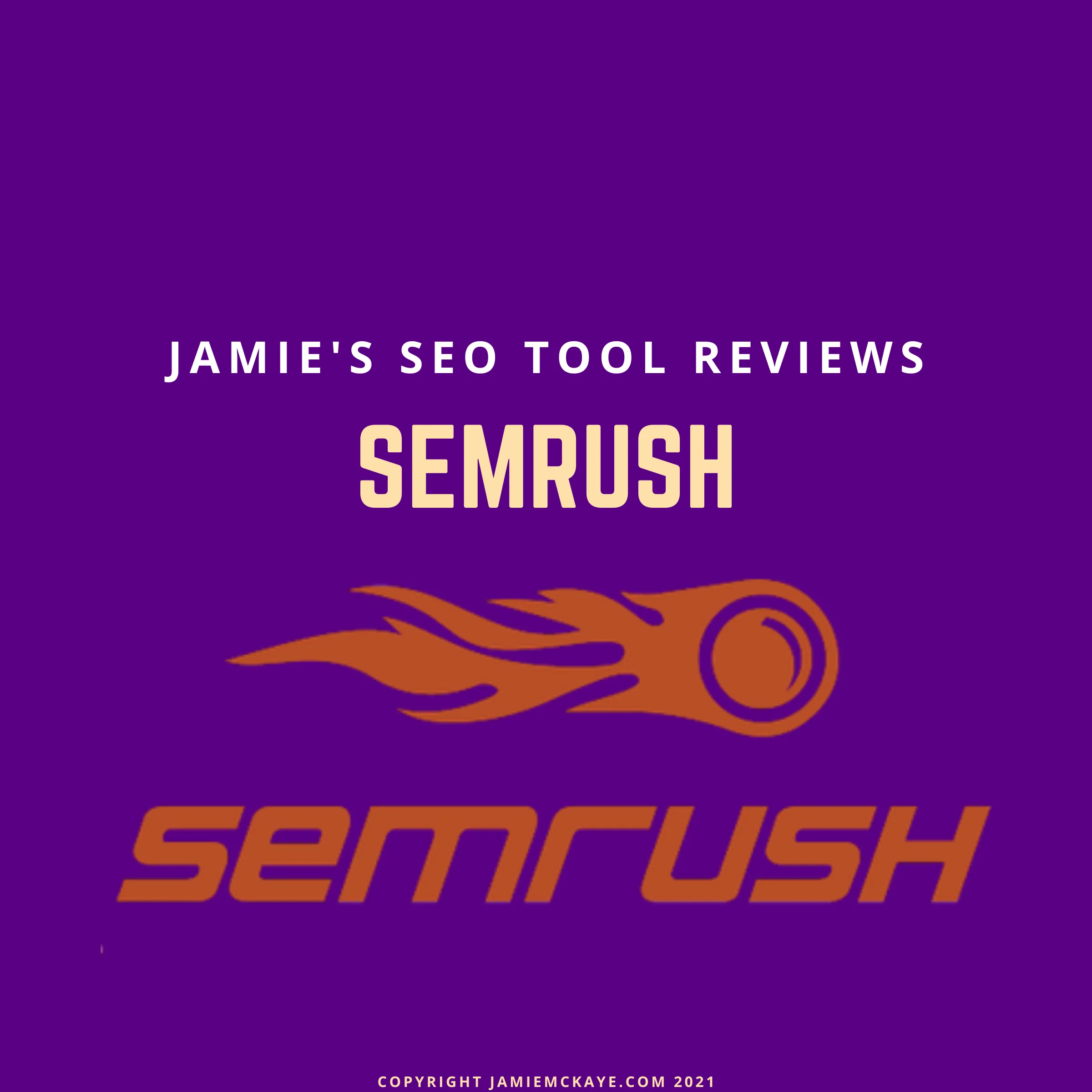 Jamie McKaye Reviews SEMRush SEO Tool