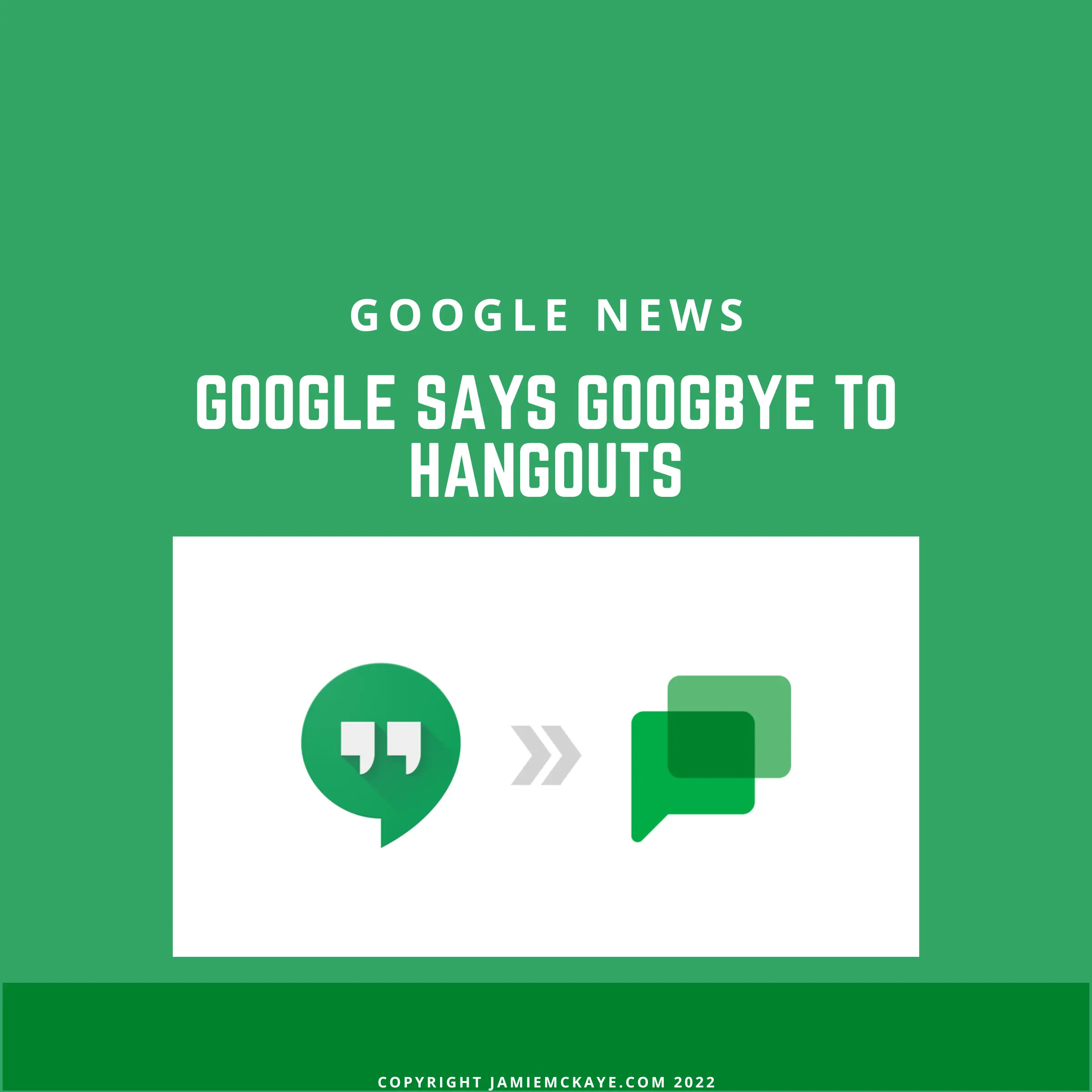 google says goodbye to hangouts